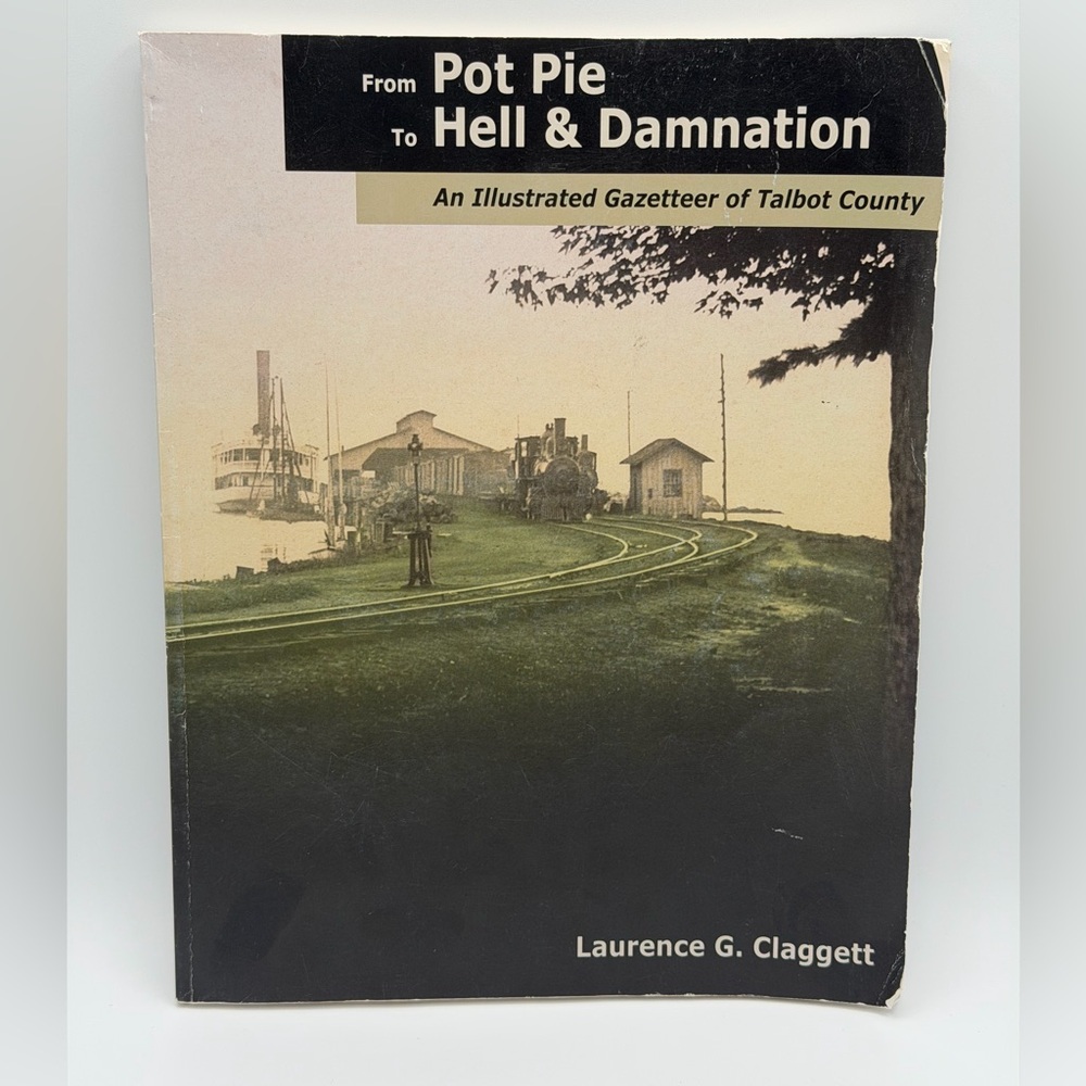 From Pot Pie to Hell & Damnation An Illustrated Gazetteer by Laurence G. Clagget